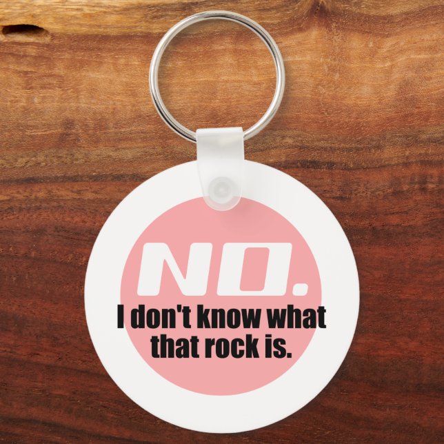 I Don't Know What That Rock Is (Pink) Keychain (Front)