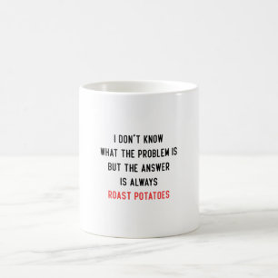 I Don't Know What the Problem is Coffee Mug