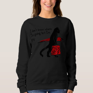 I Don't Know Where I'm Going But I'm Gay  Black Ca Sweatshirt