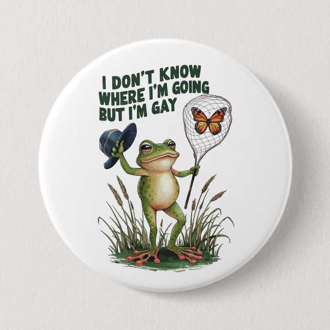 I Don't Know Where I'm Going But I'm Gay Frog Button (Front)
