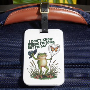 I Don't Know Where I'm Going But I'm Gay Frog Luggage Tag