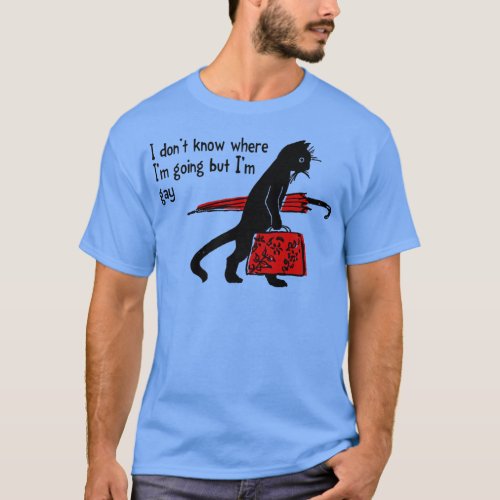 I Dont Know Where Im Going But Im Gay Funny Black  T_Shirt