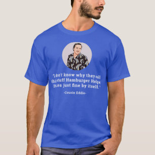 I dont know why they call this stuff hamburger hel T-Shirt