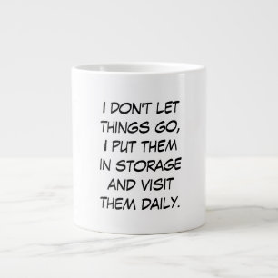 I don't let things go giant coffee mug