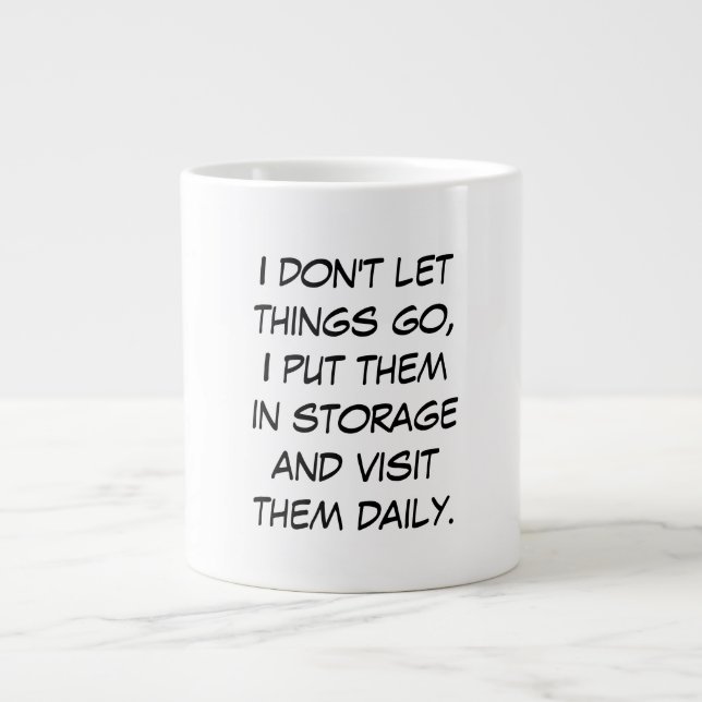 I don't let things go giant coffee mug (Front)