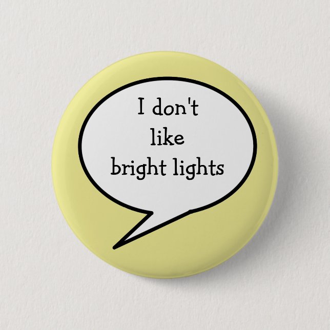 I don't like bright lights, sensory sensitivity button (Front)