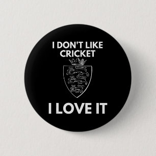 I Don't Like Cricket I Love It England Cricket  Button