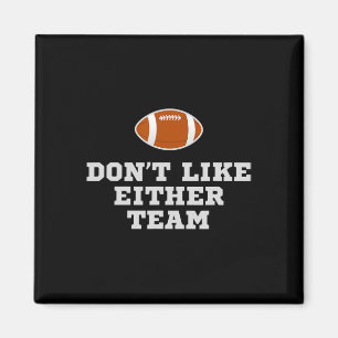 I Don't Like Either Team Funny Football Jokes Magnet