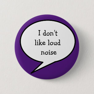I don't like loud noise, purple awareness button