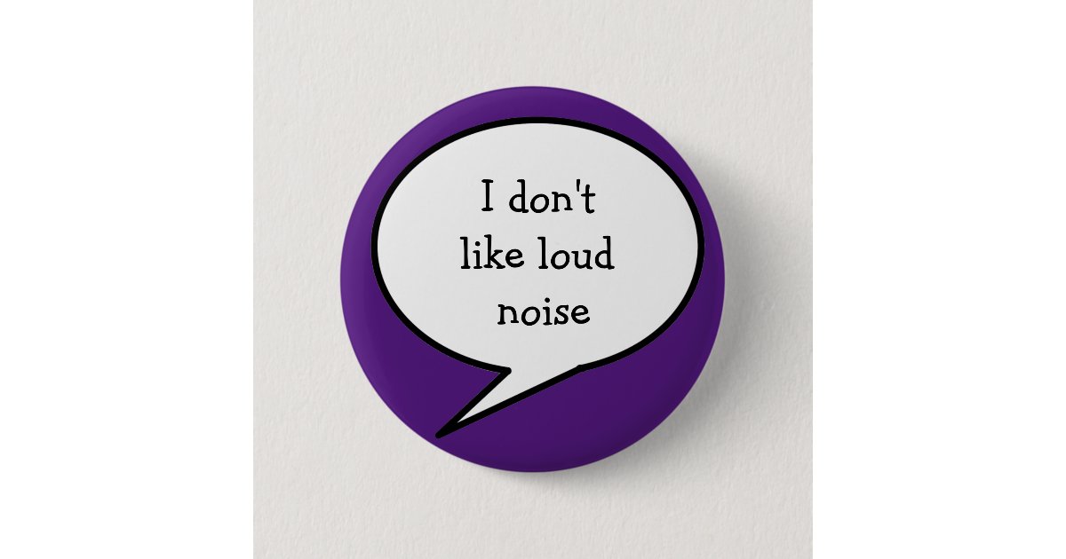 I don't like loud noise, purple awareness button Zazzle
