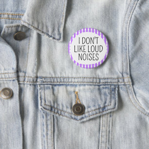 I don't like loud noises button