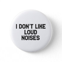I don't like Loud Noises Hyperacusis Awareness  Button