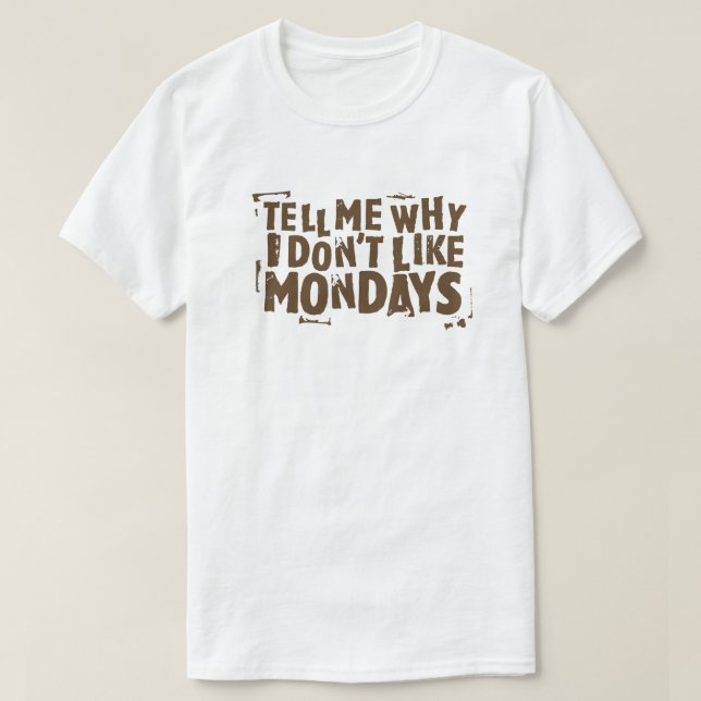 I Don't Like Mondays 80s Pop Culture Typography T-Shirt (Design Front)