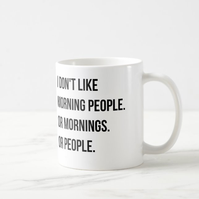 I don't like morning people. and so on coffee mug (Right)