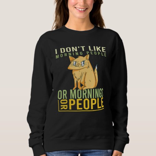 I Dont Like Morning People Angry  Cat Bad Cattitu Sweatshirt