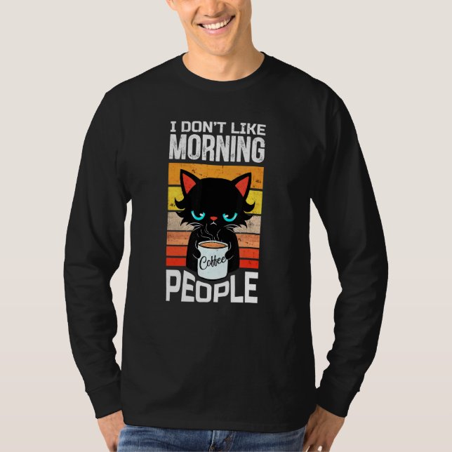 I Dont Like Morning People Cat With Coffee T-Shirt (Front)