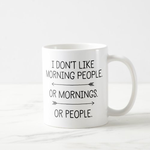 I Dont Like Morning People Coffee Mug