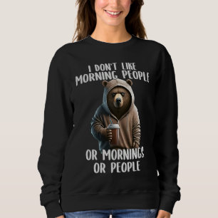 I Don't Like Morning People Coffee & Sarcastic Bea Sweatshirt