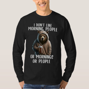 I Don't Like Morning People Coffee & Sarcastic Bea T-Shirt