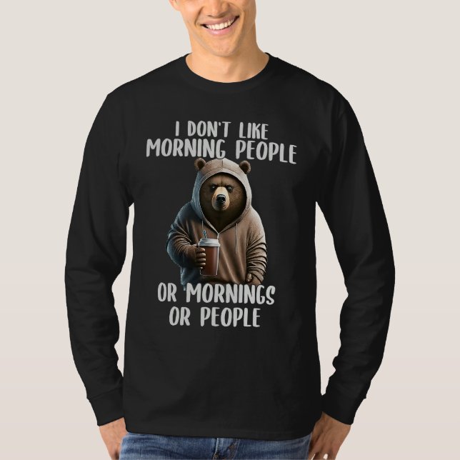 I Don't Like Morning People Coffee & Sarcastic Bea T-Shirt (Front)