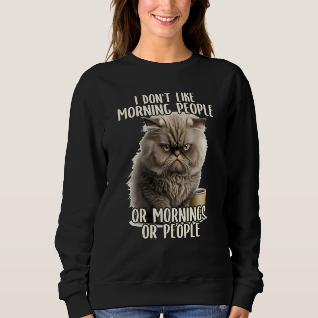 I Don't Like Morning People Coffee & Sarcastic Cat Sweatshirt (Front)