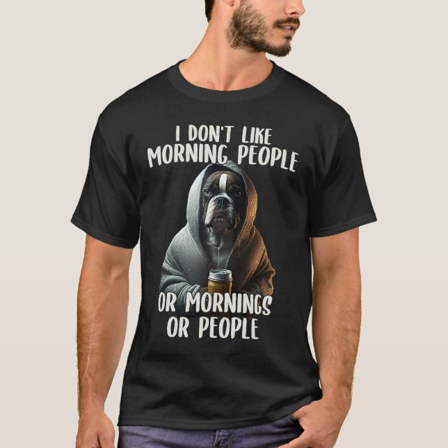 I Don't Like Morning People Coffee & Sarcastic Dog T-Shirt (Front)