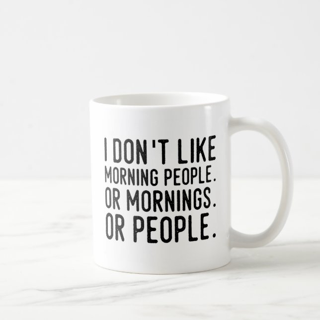 I Don't Like Morning People, Funny Coffee Mug (Right)