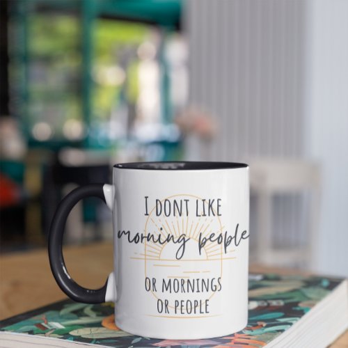 I Dont Like Morning People Funny Two_Tone Coffee Mug