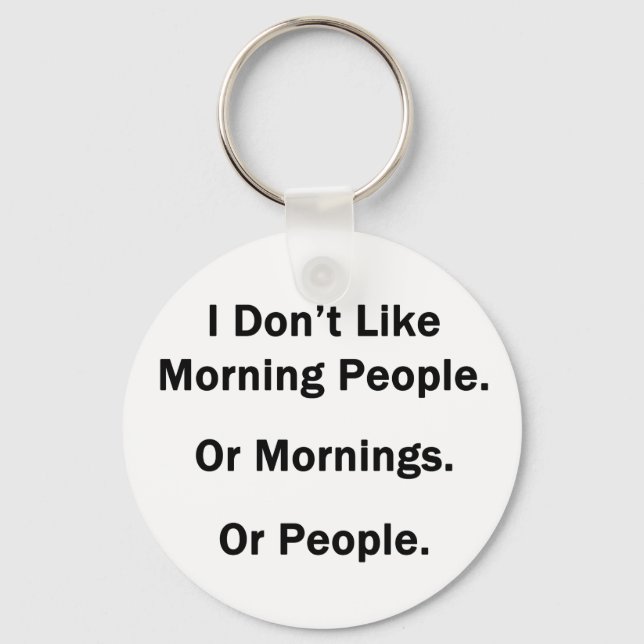 I Don't Like Morning People. Keychain (Front)
