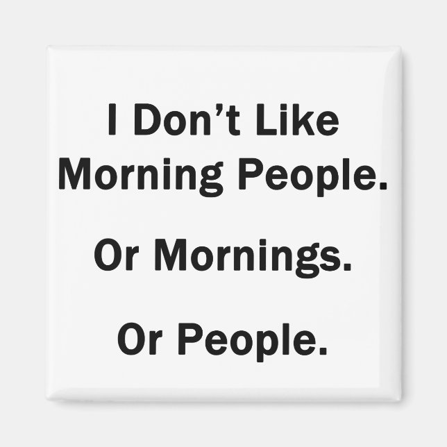 I Don't Like Morning People. Magnet (Front)