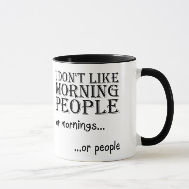 I don't like morning people... mug (Right)
