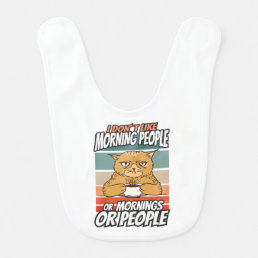 I don&#39;t like morning people or mornings or people baby bib