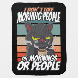 I don't like morning people or mornings or people baby blanket