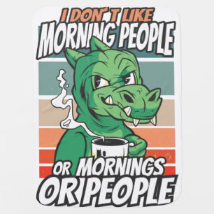 I don't like morning people or mornings or people baby blanket
