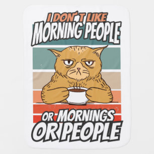 I don't like morning people or mornings or people baby blanket