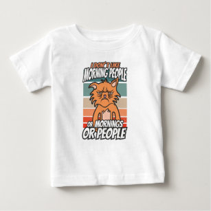 I don't like morning people or mornings or people baby T-Shirt