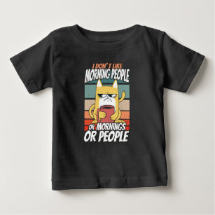 I don't like morning people or mornings or people baby T-Shirt