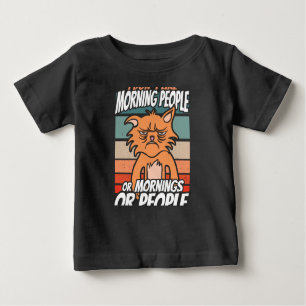 I don't like morning people or mornings or people baby T-Shirt