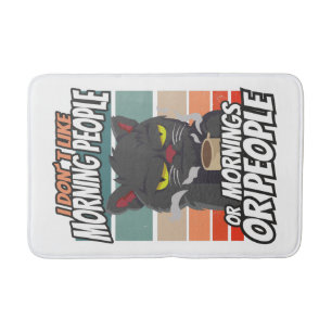 I don't like morning people or mornings or people bath mat