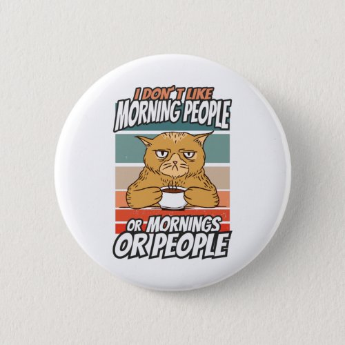 I dont like morning people or mornings or people button