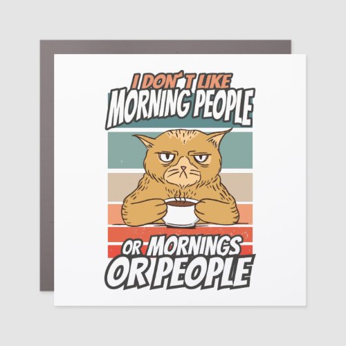 I dont like morning people or mornings or people car magnet