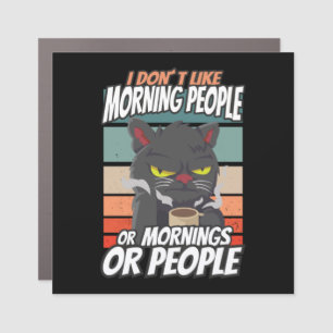 I don't like morning people or mornings or people car magnet