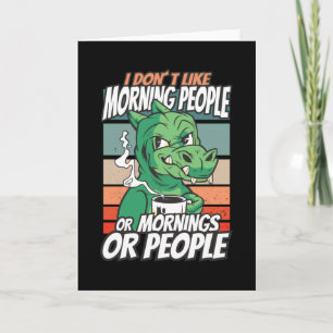 I don't like morning people or mornings or people card