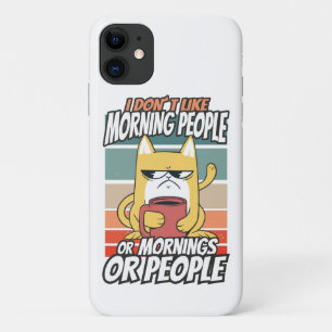 I don't like morning people or mornings or people iPhone 11 case