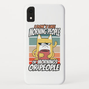 I don't like morning people or mornings or people iPhone XR case