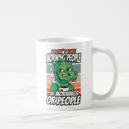 I dont like morning people or mornings or people coffee mug