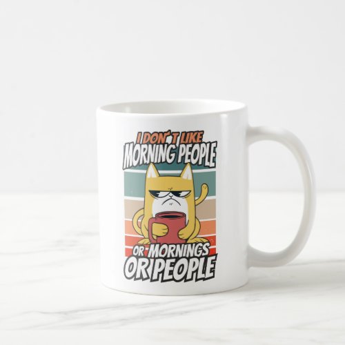 I dont like morning people or mornings or people coffee mug