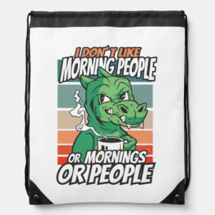 I don't like morning people or mornings or people drawstring bag