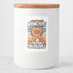 I don't like morning people or mornings or people food label