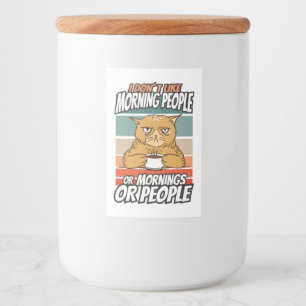 I don't like morning people or mornings or people food label